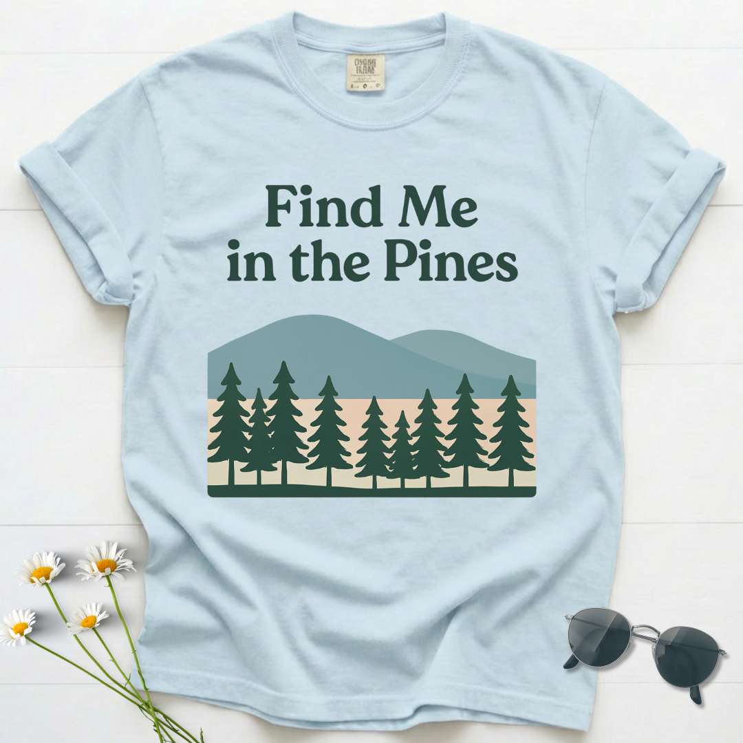 Find Me In The Pines T-Shirt